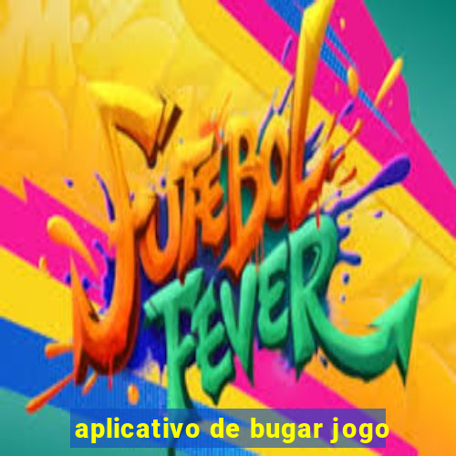 aplicativo de bugar jogo